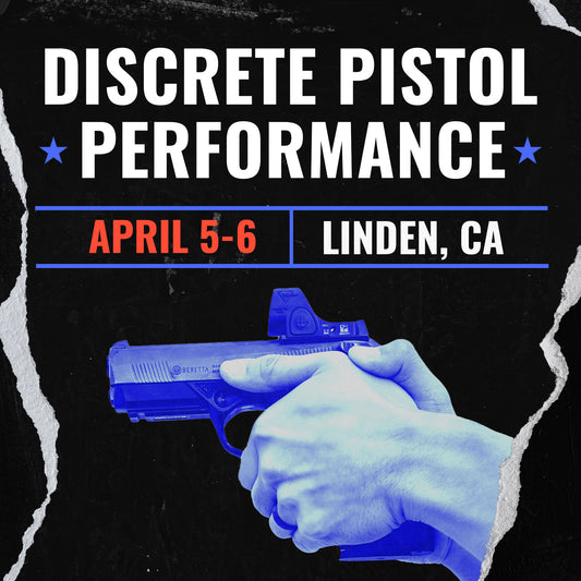 APRIL 5-6 DISCRETE PISTOL PERFORMANCE (LINDEN, CA)