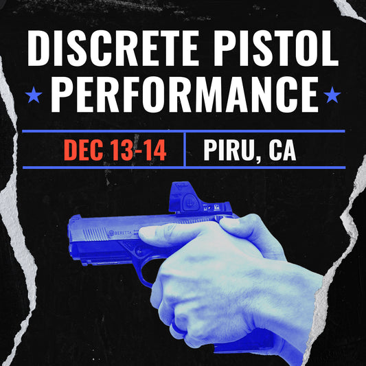 DEC 13-14 DISCRETE PISTOL PERFORMANCE (PIRU, CA)